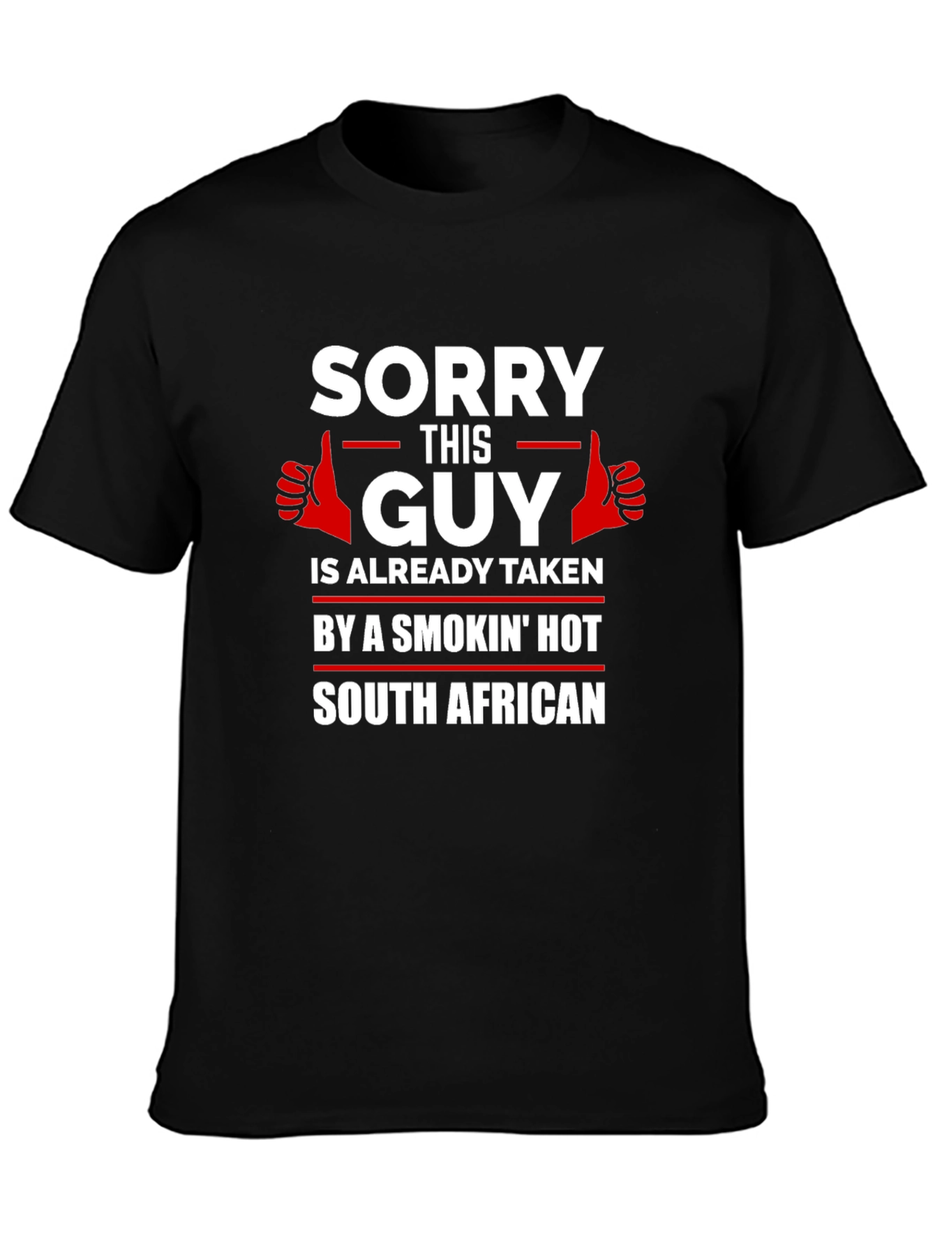 Sorry This Guy Taken South African Graphic T-Shirt