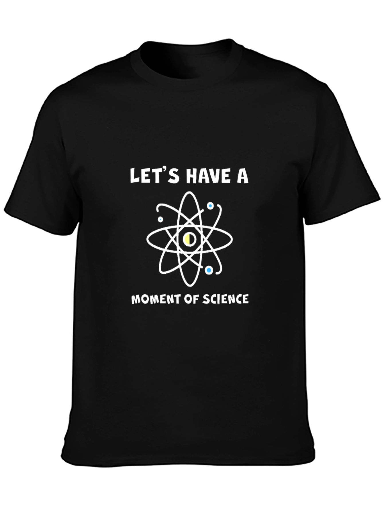Science T-Shirt - Lets Have A Moment Of Science