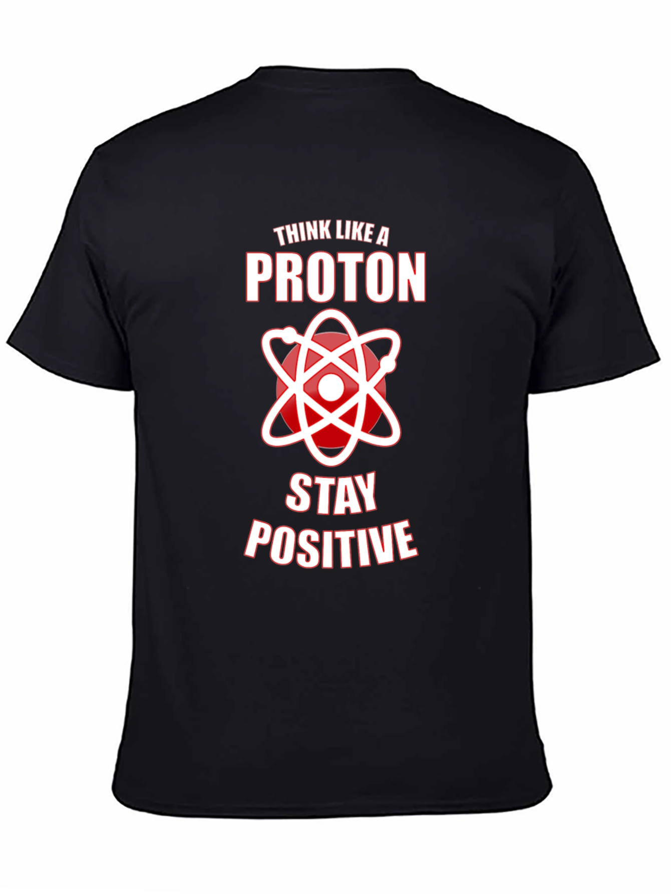 Think Like A Proton Stay Positive Graphic Tee