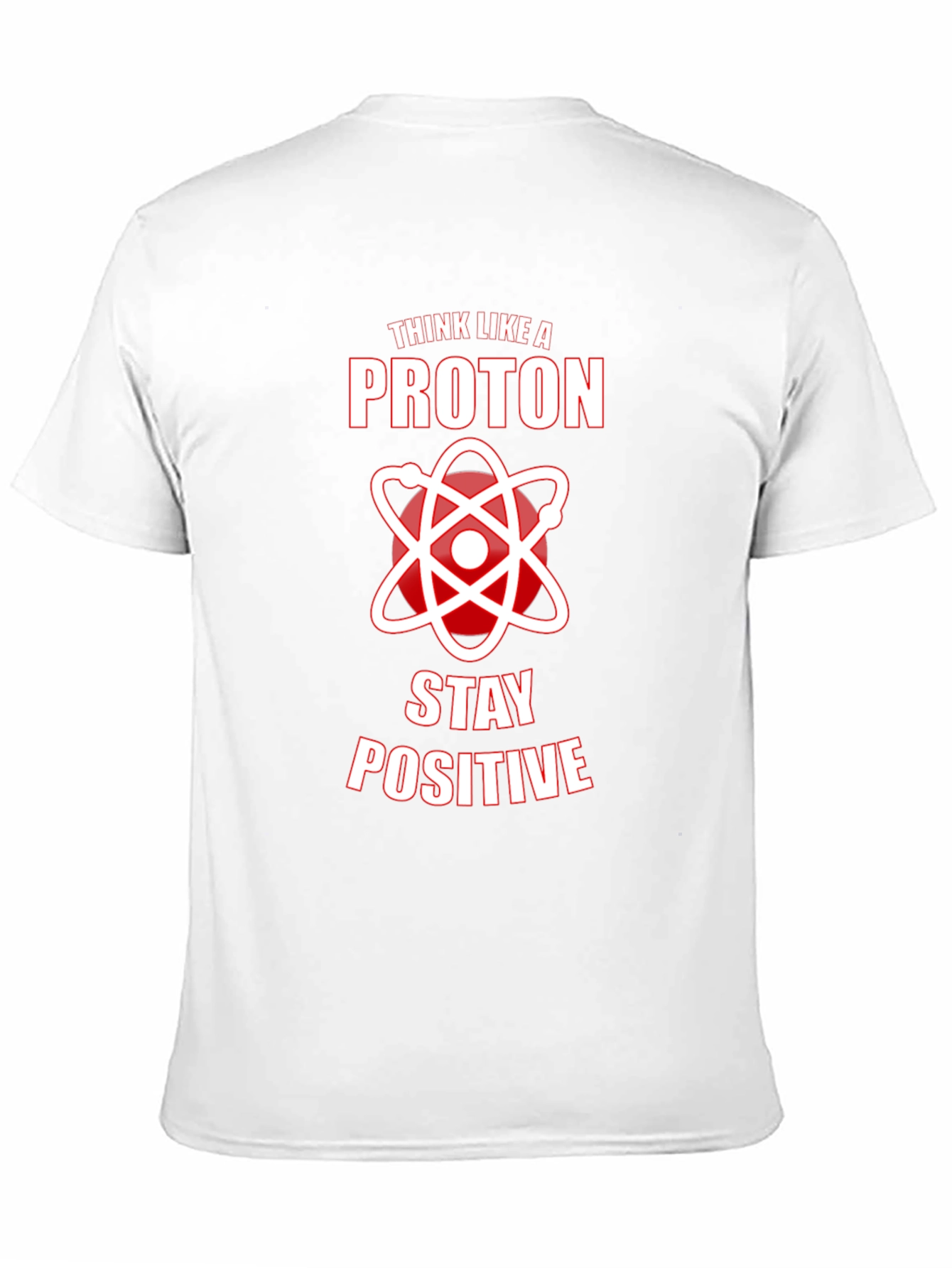 Think Like A Proton Stay Positive Graphic Tee