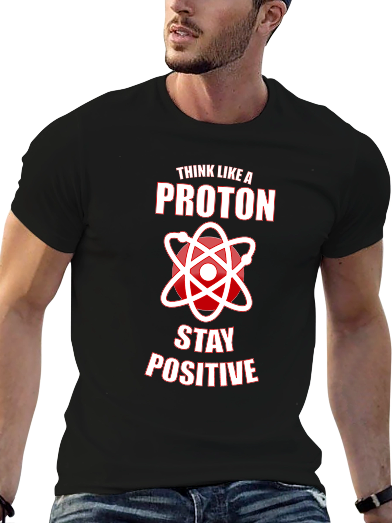 Think Like A Proton Stay Positive Graphic Tee