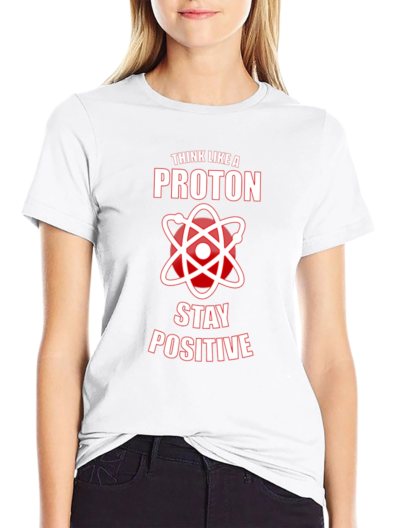 Think Like A Proton Stay Positive Graphic Tee