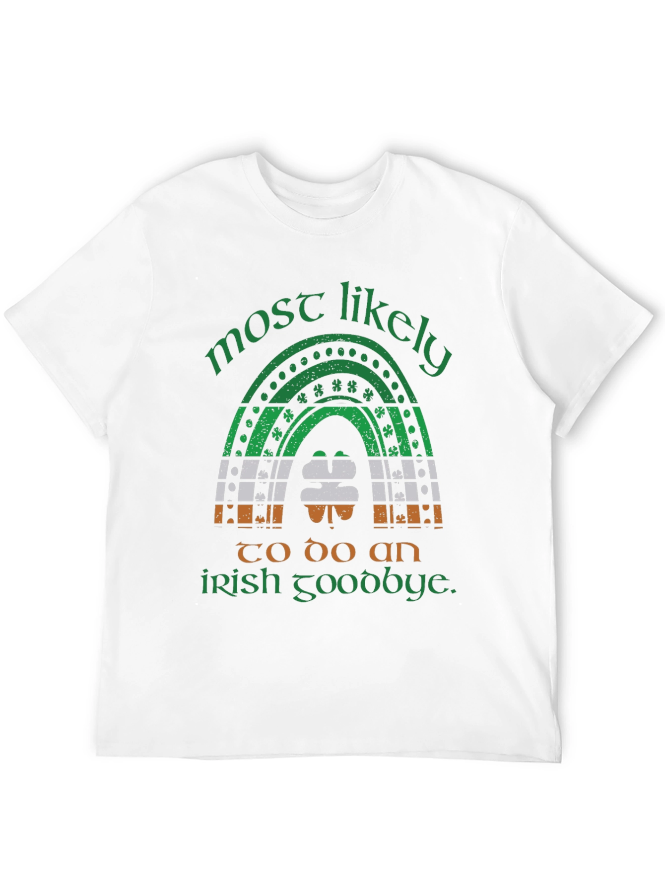 Most Likely Irish Goodbye St. Patricks Day T-Shirt