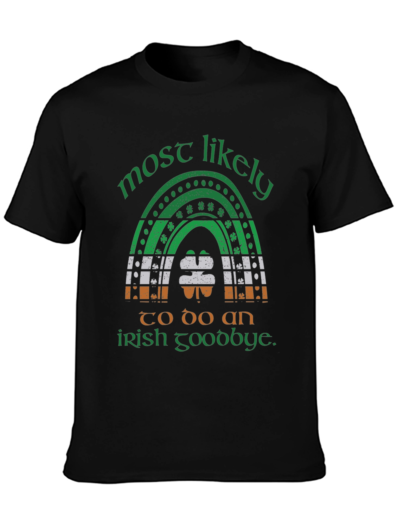 Most Likely Irish Goodbye St. Patricks Day T-Shirt