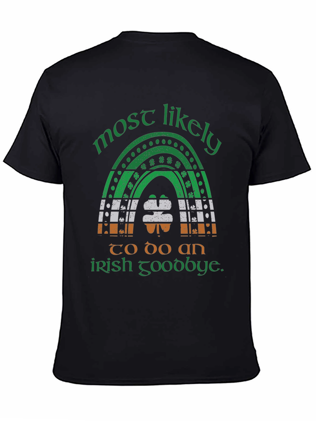 Most Likely Irish Goodbye St. Patricks Day T-Shirt