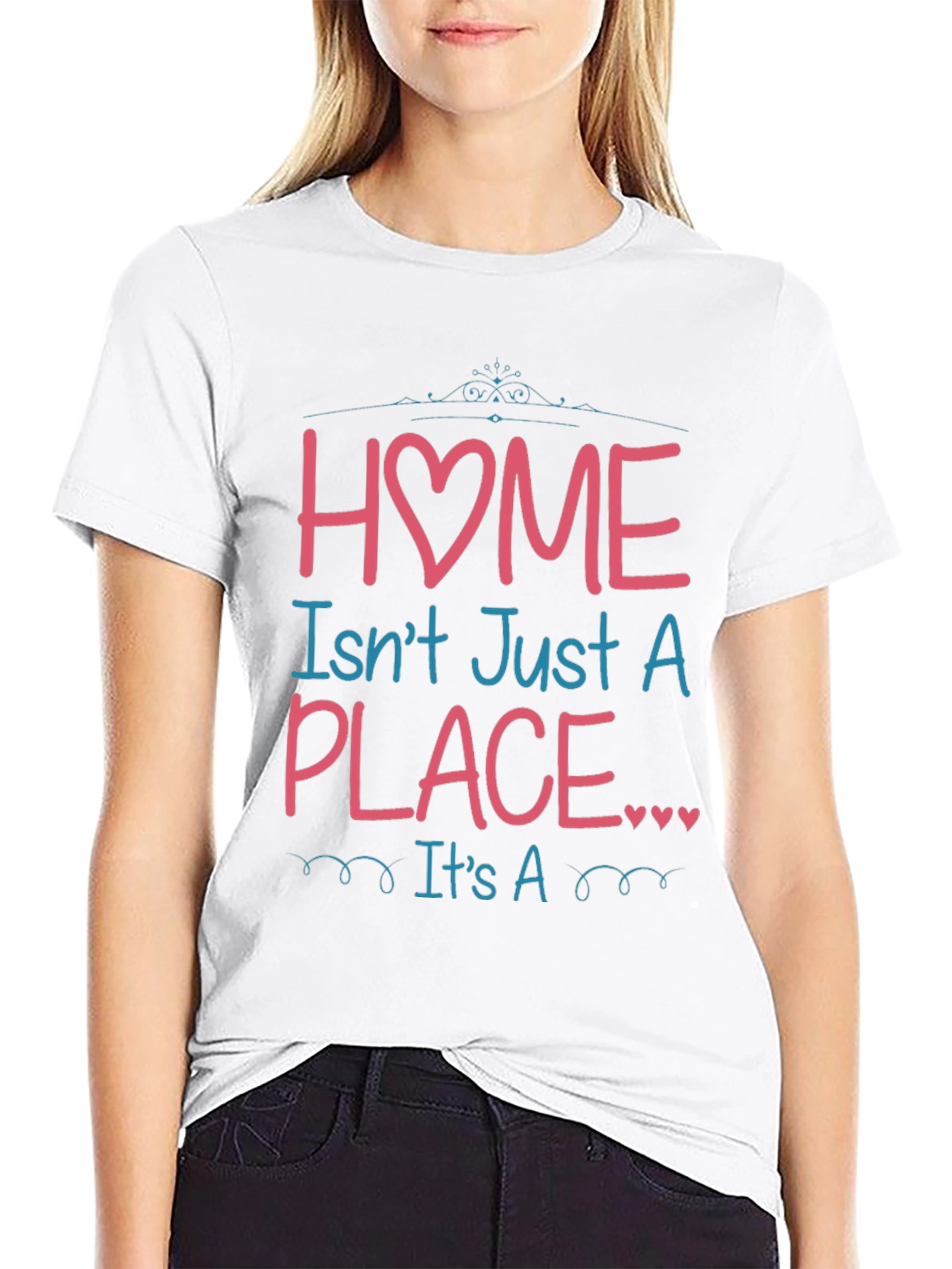 Home Isnt Just a Place Graphic T-Shirt