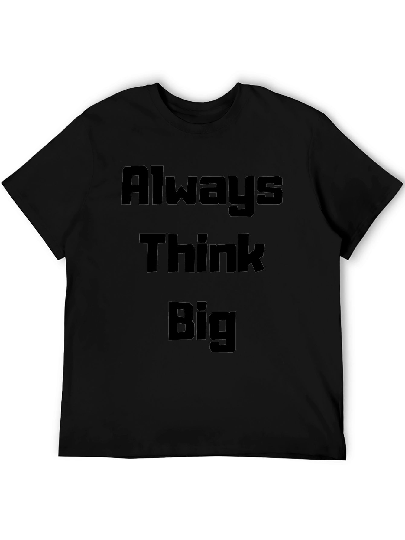 Always Think Big Black T-Shirt