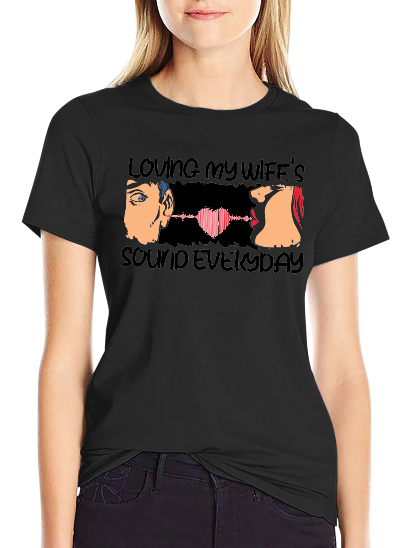 Loving My Wifes Sound Everyday T-Shirt