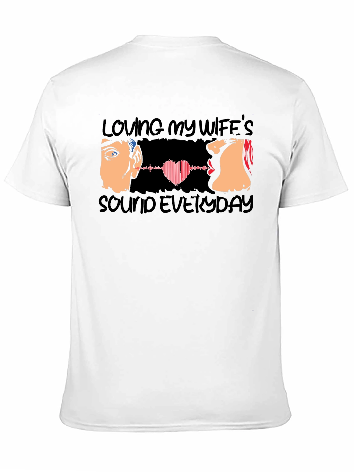 Loving My Wifes Sound Everyday T-Shirt