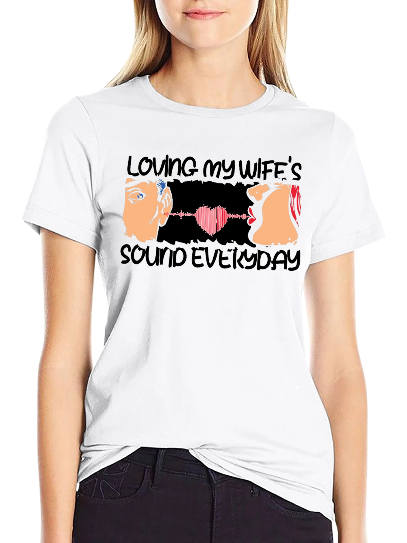 Loving My Wifes Sound Everyday T-Shirt