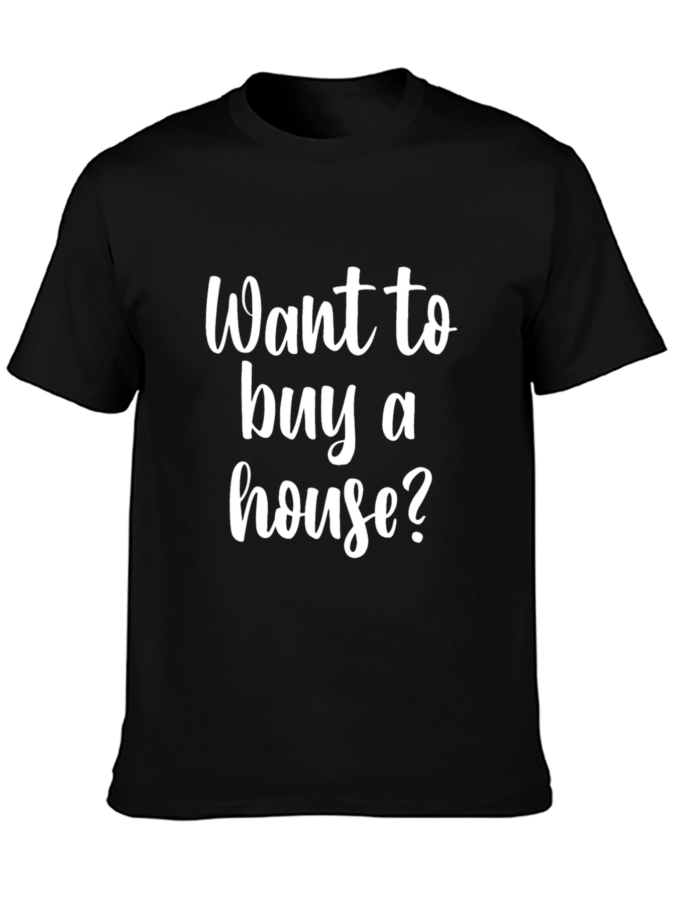 Want to Buy a House? Black Graphic Tee