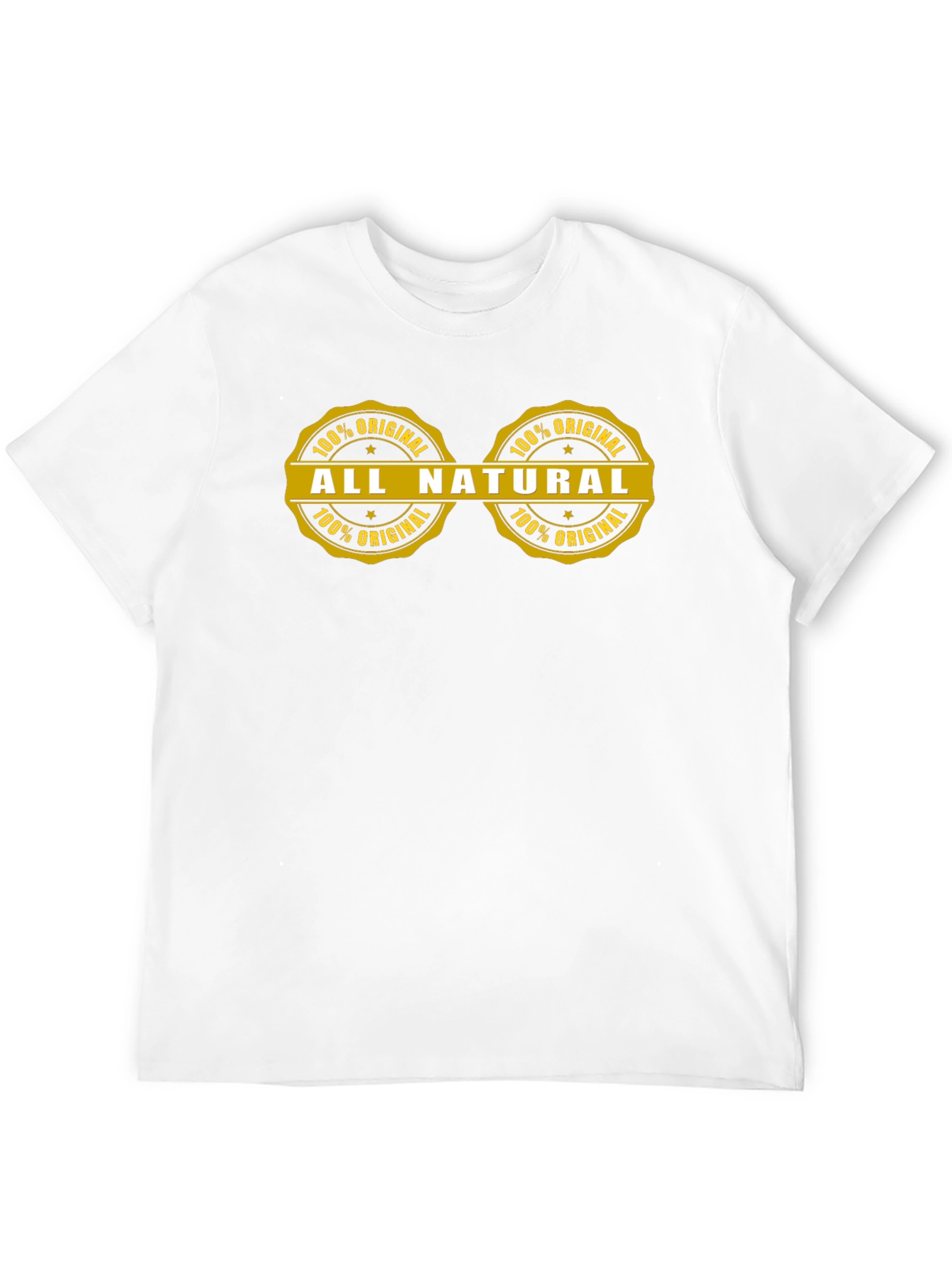 All Natural 100% Original T-Shirt