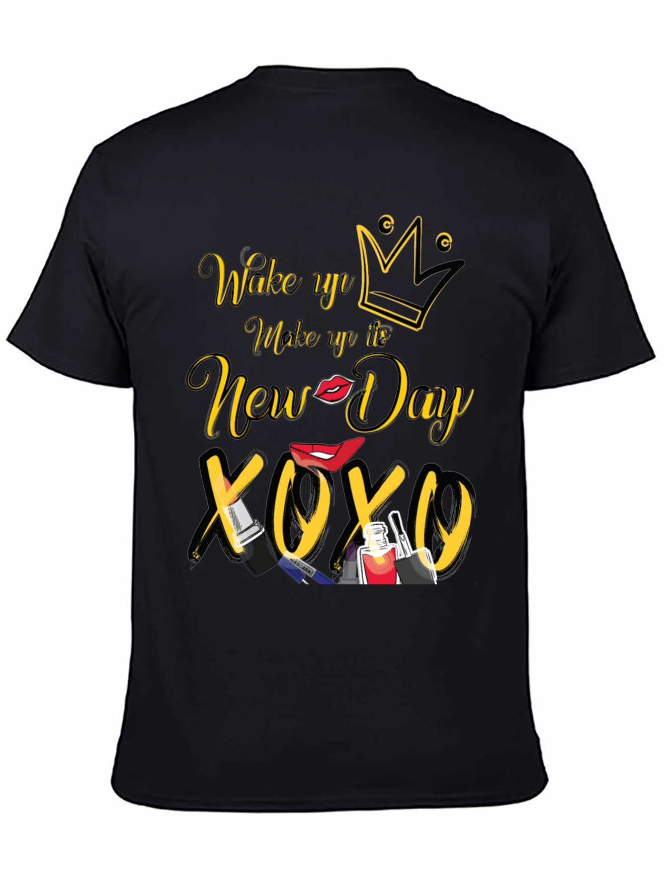 Wake Up Make Up New Day T-Shirt