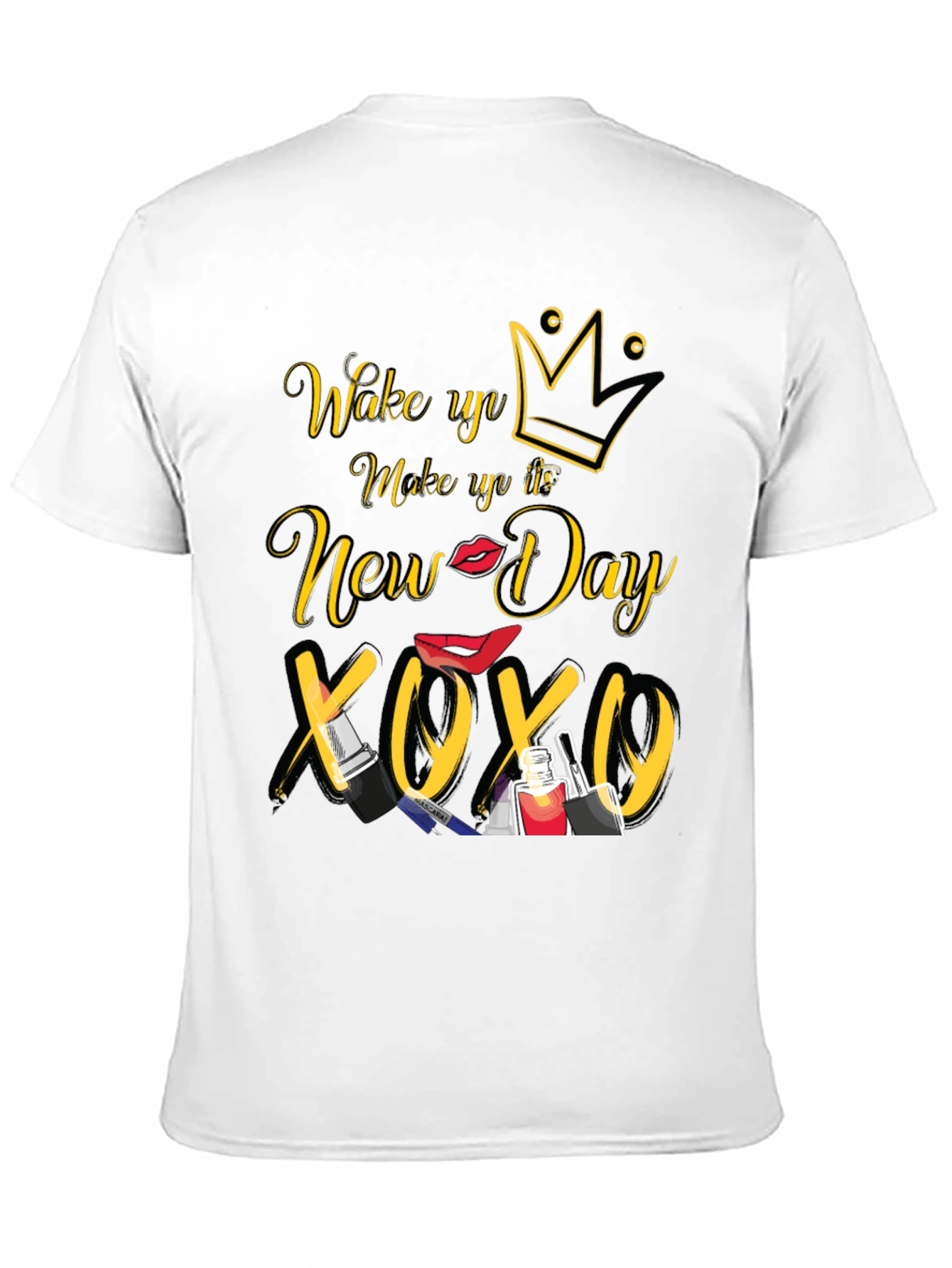 Wake Up Make Up New Day T-Shirt
