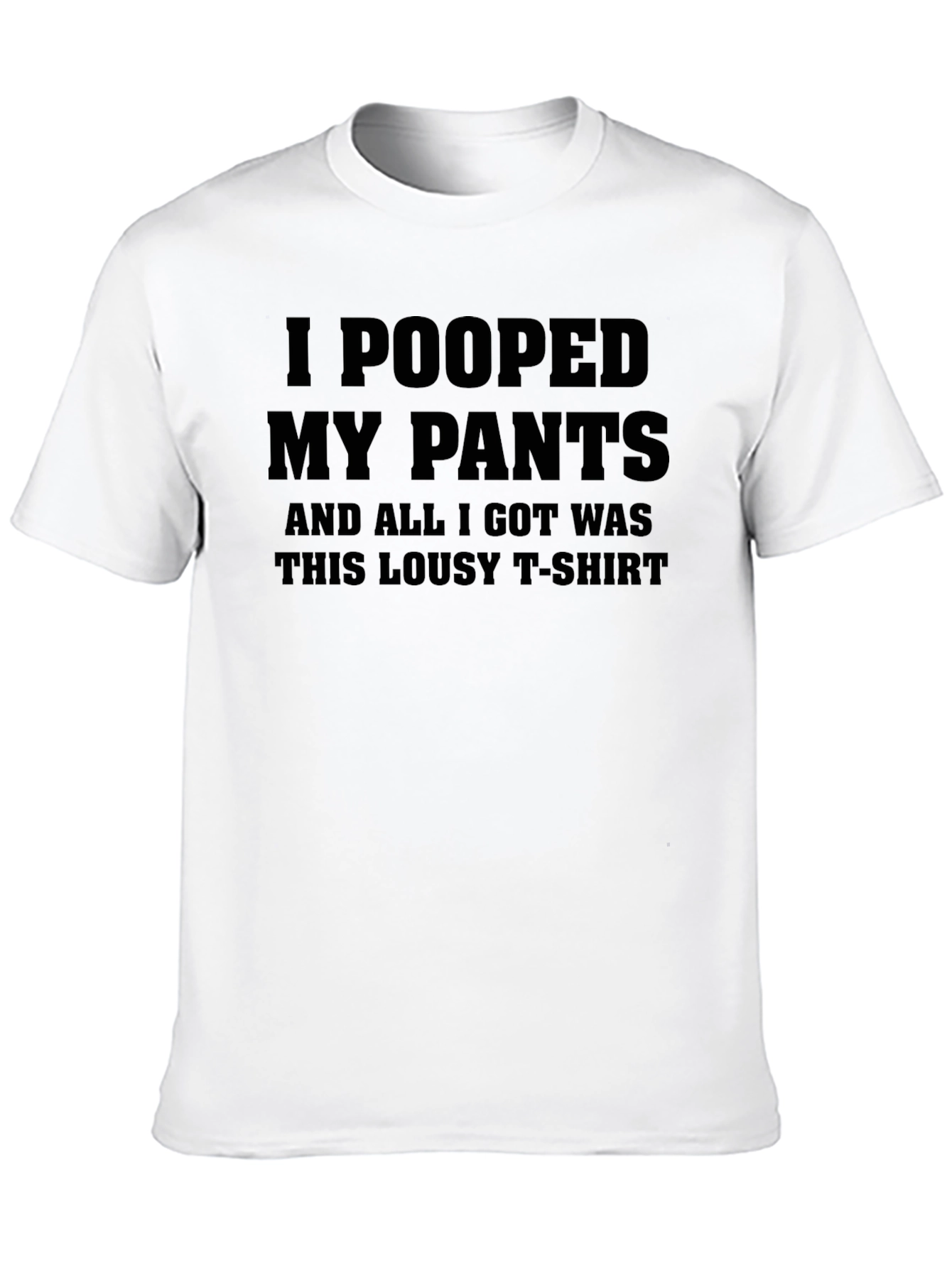I Pooped My Pants T-Shirt - Funny Novelty Tee