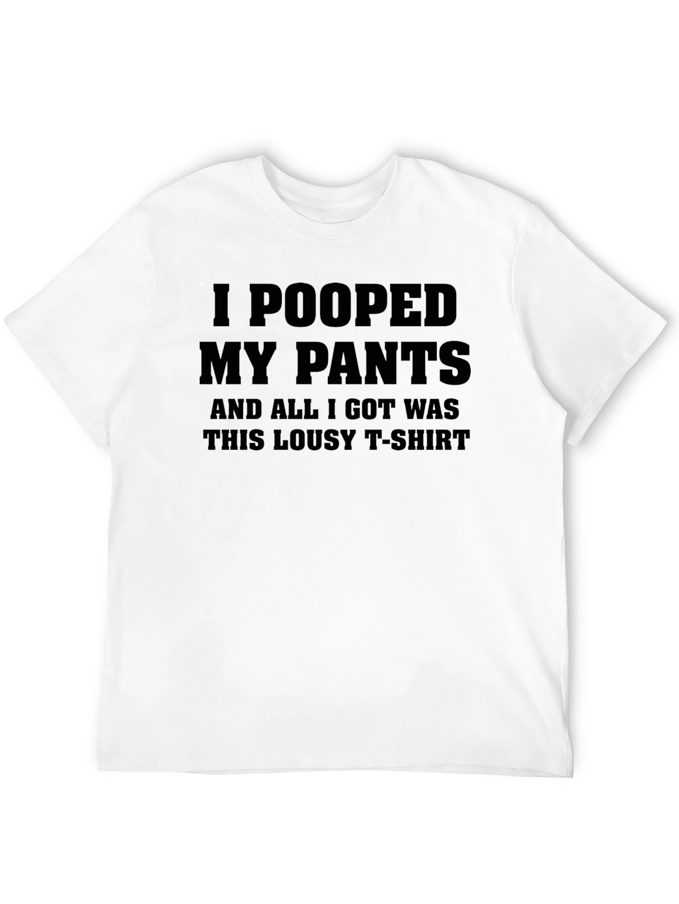 I Pooped My Pants T-Shirt - Funny Novelty Tee