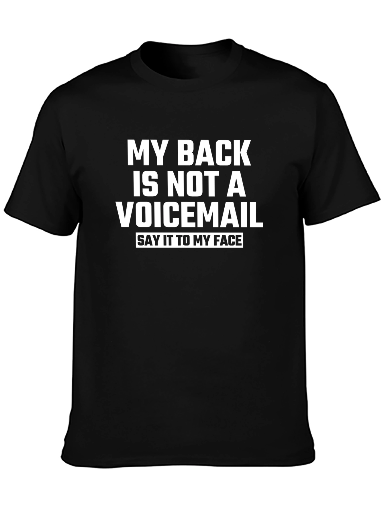 Funny Sarcastic T-Shirt: My Back Isnt Voicemail!