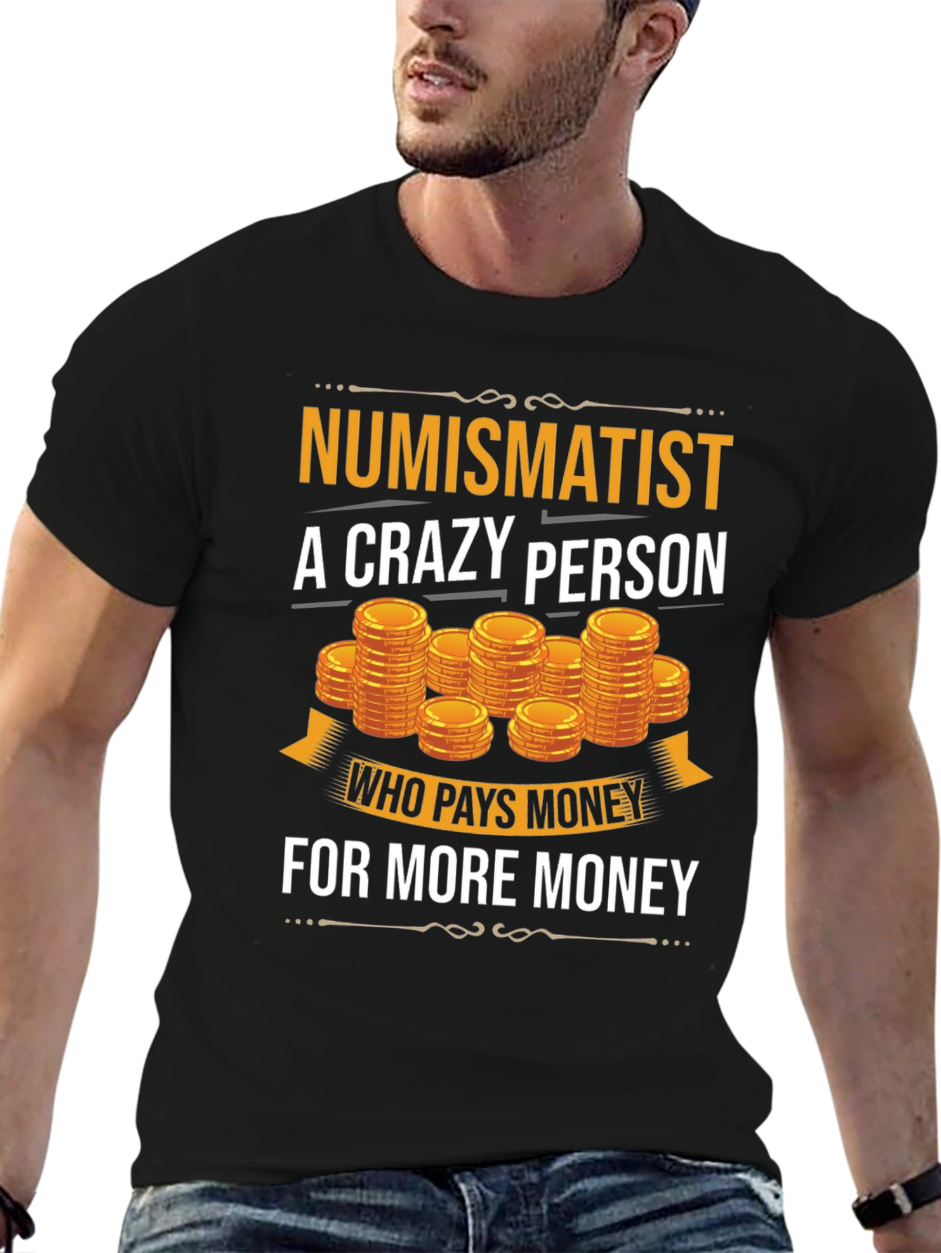 Numismatist Crazy Person T-Shirt Coin Collector Tee