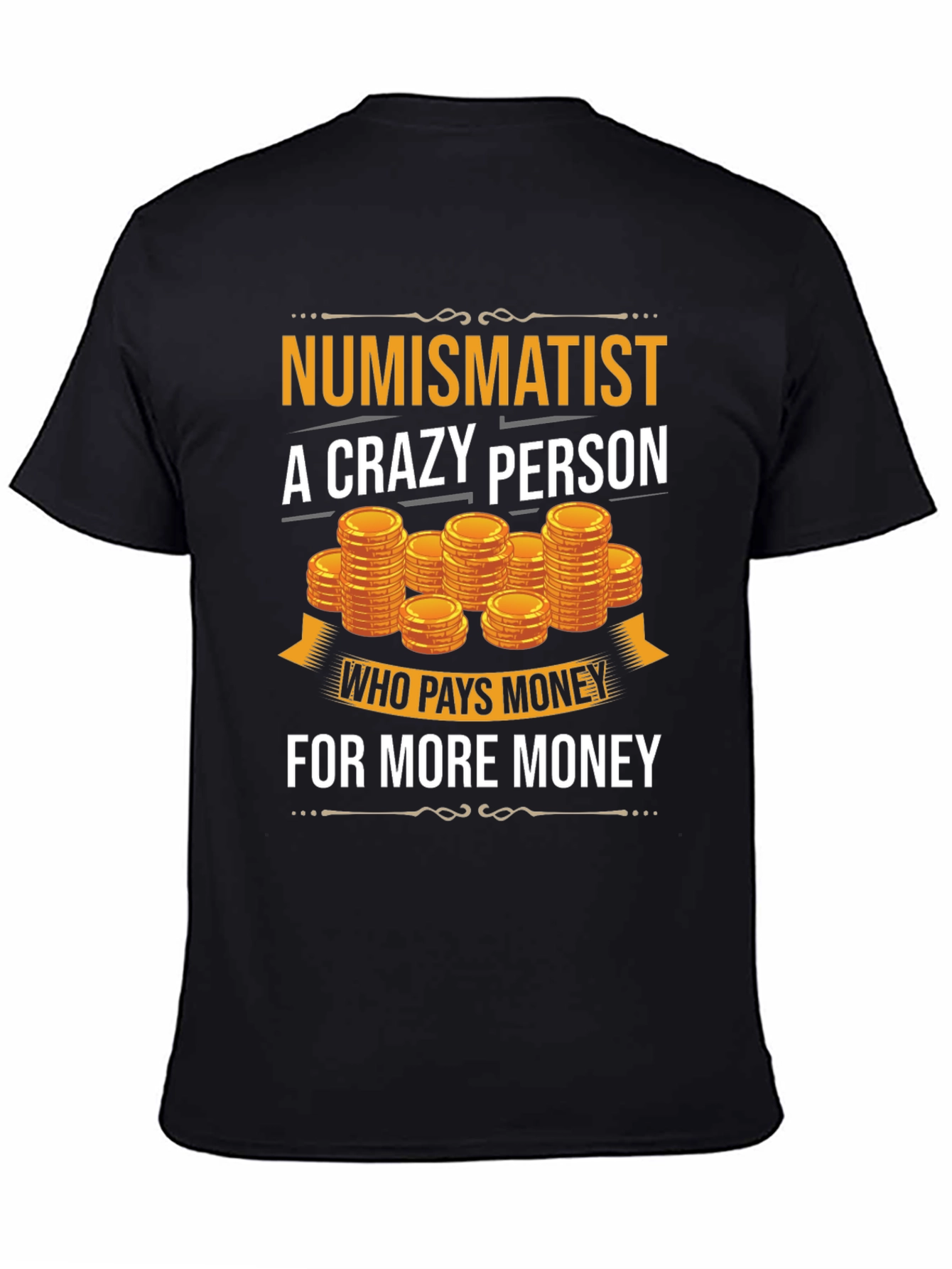 Numismatist Crazy Person T-Shirt Coin Collector Tee