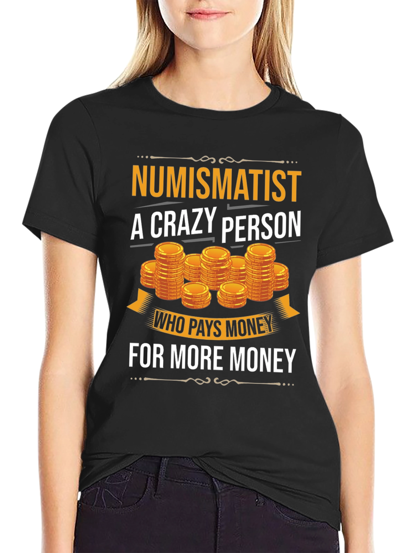 Numismatist Crazy Person T-Shirt Coin Collector Tee
