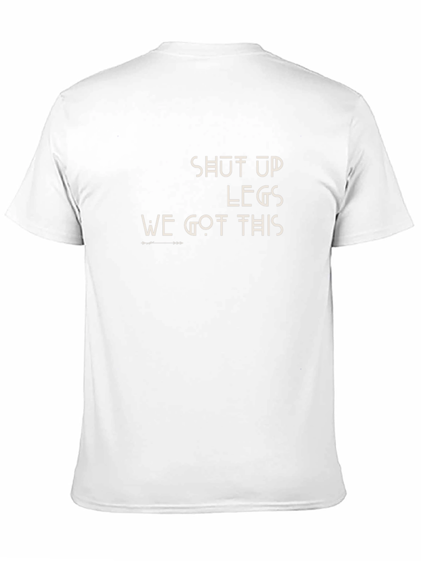 Shut Up Legs T-Shirt - Motivational Workout Tee