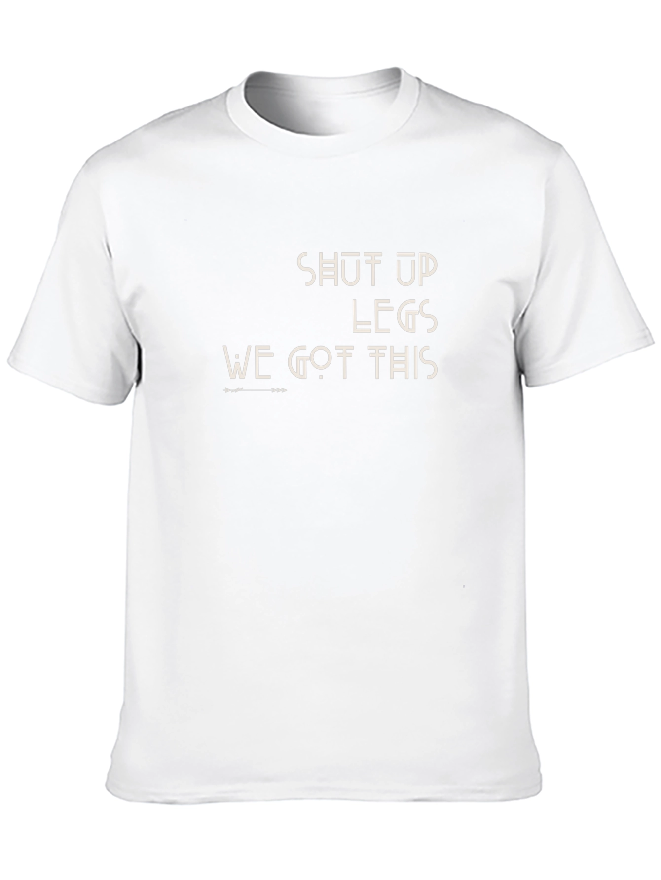 Shut Up Legs T-Shirt - Motivational Workout Tee
