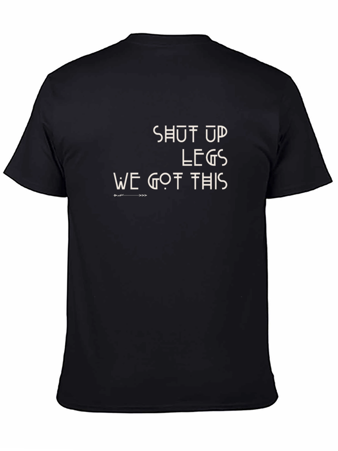 Shut Up Legs T-Shirt - Motivational Workout Tee