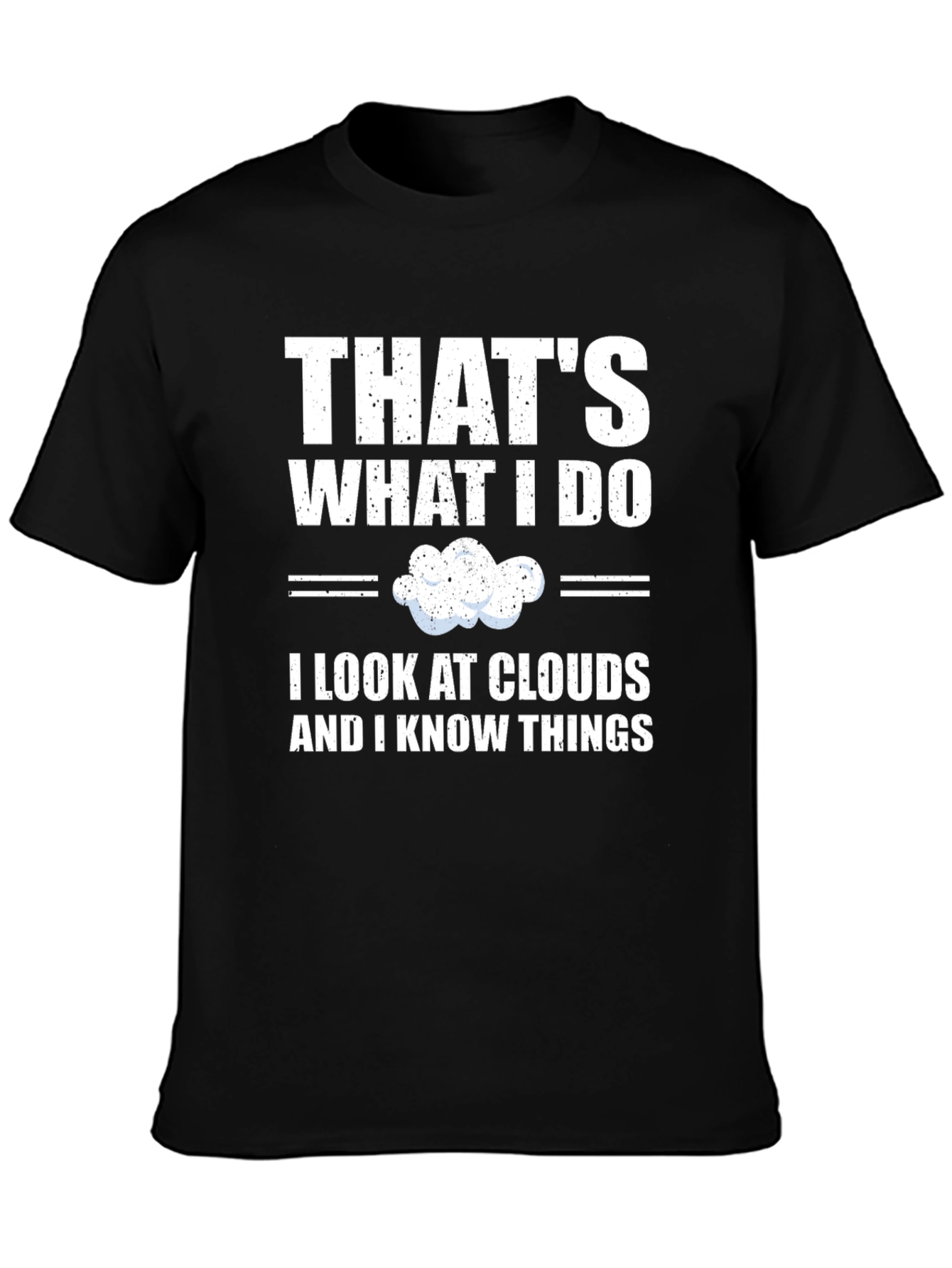 Thats What I Do I Look At Clouds T-Shirt