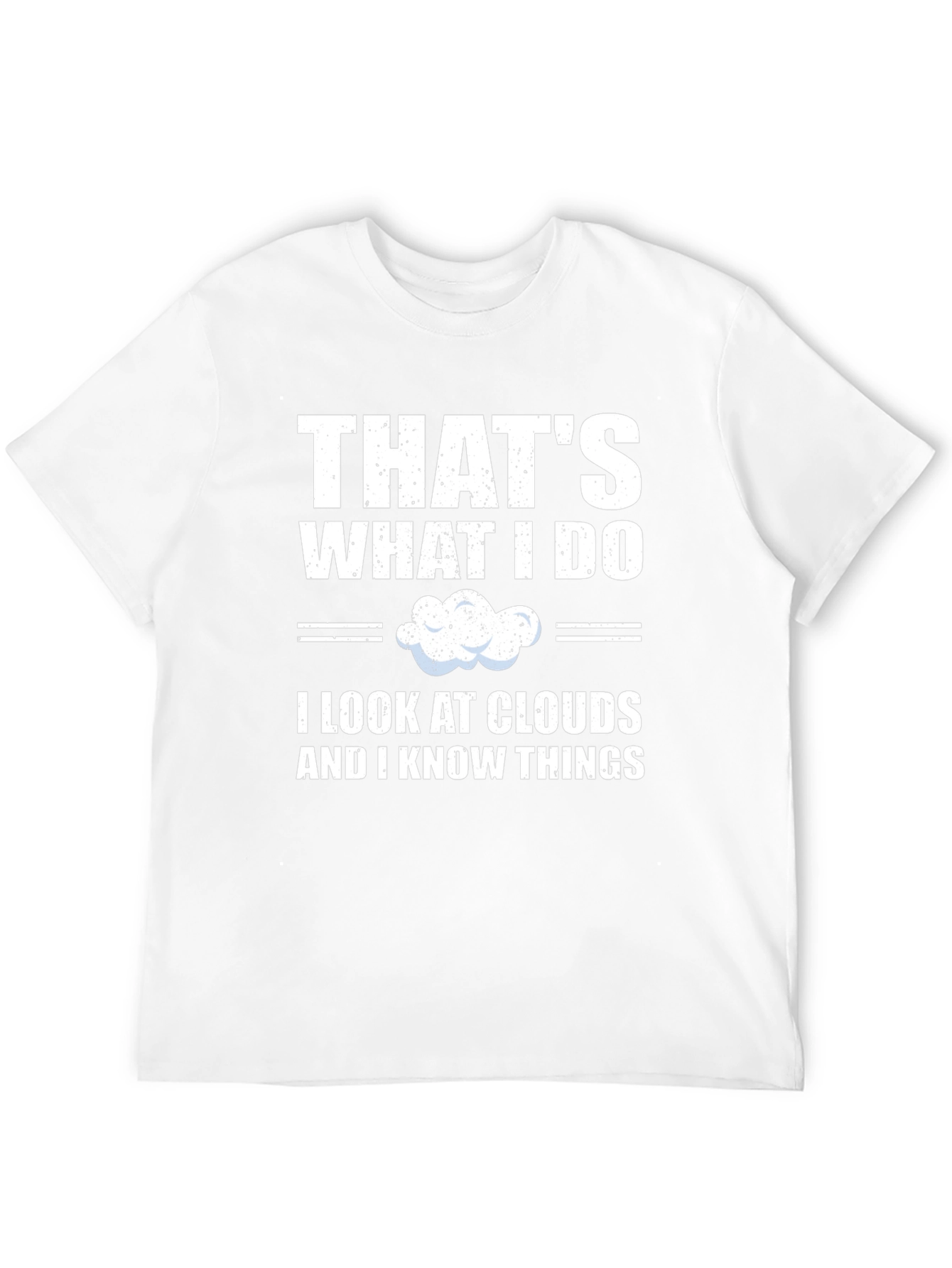 Thats What I Do I Look At Clouds T-Shirt