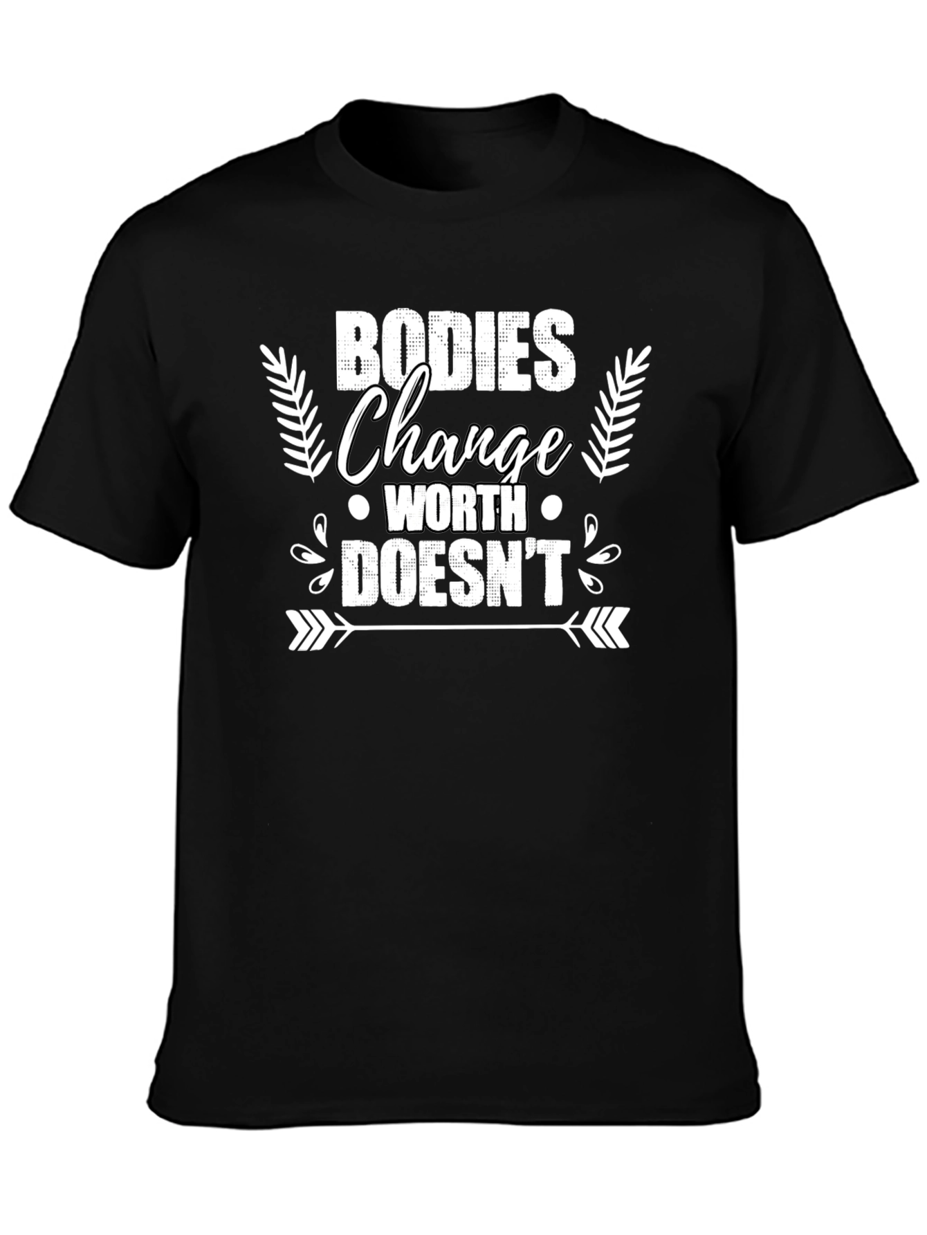 Bodies Change Worth Doesnt T-Shirt