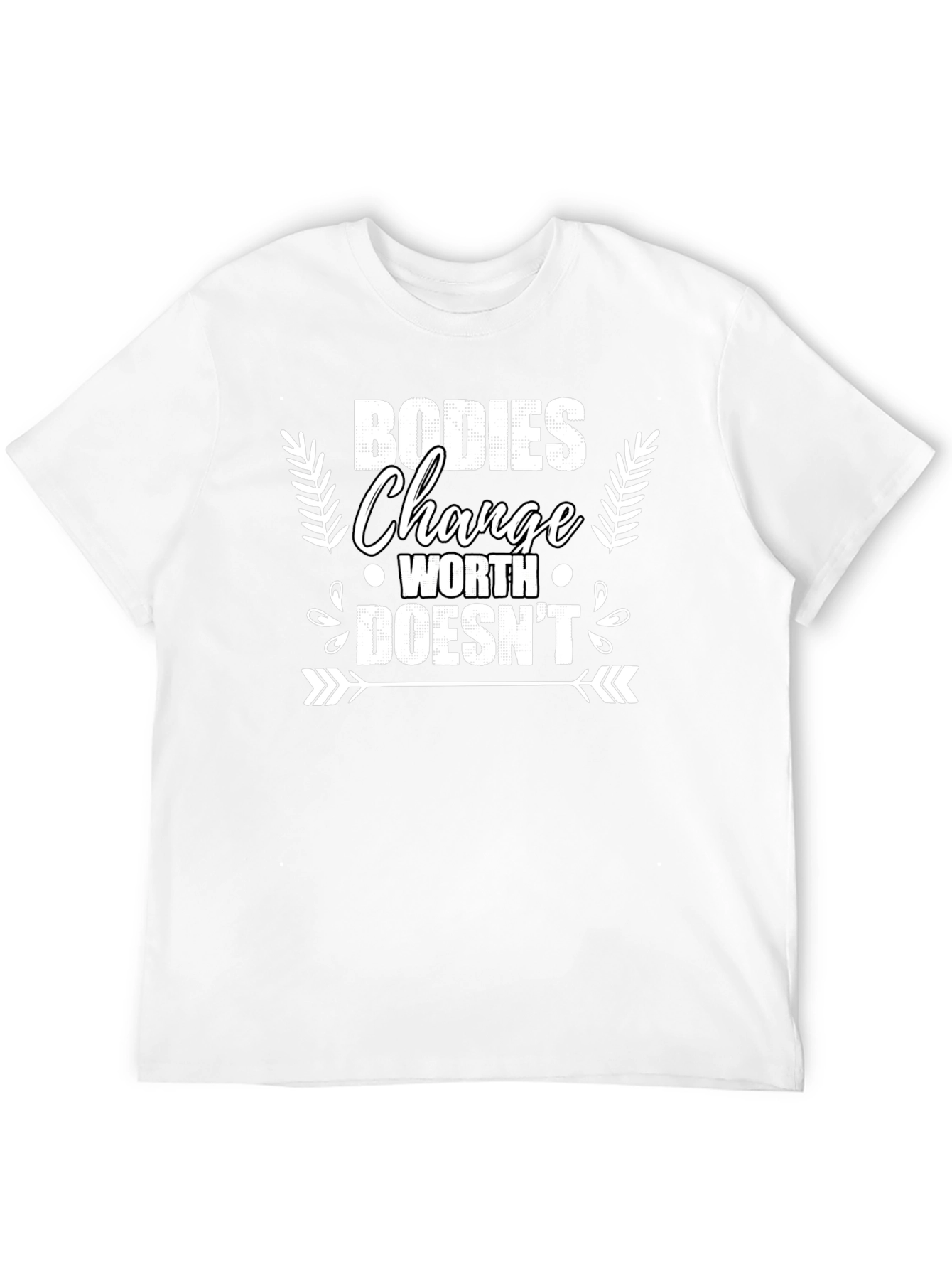 Bodies Change Worth Doesnt T-Shirt