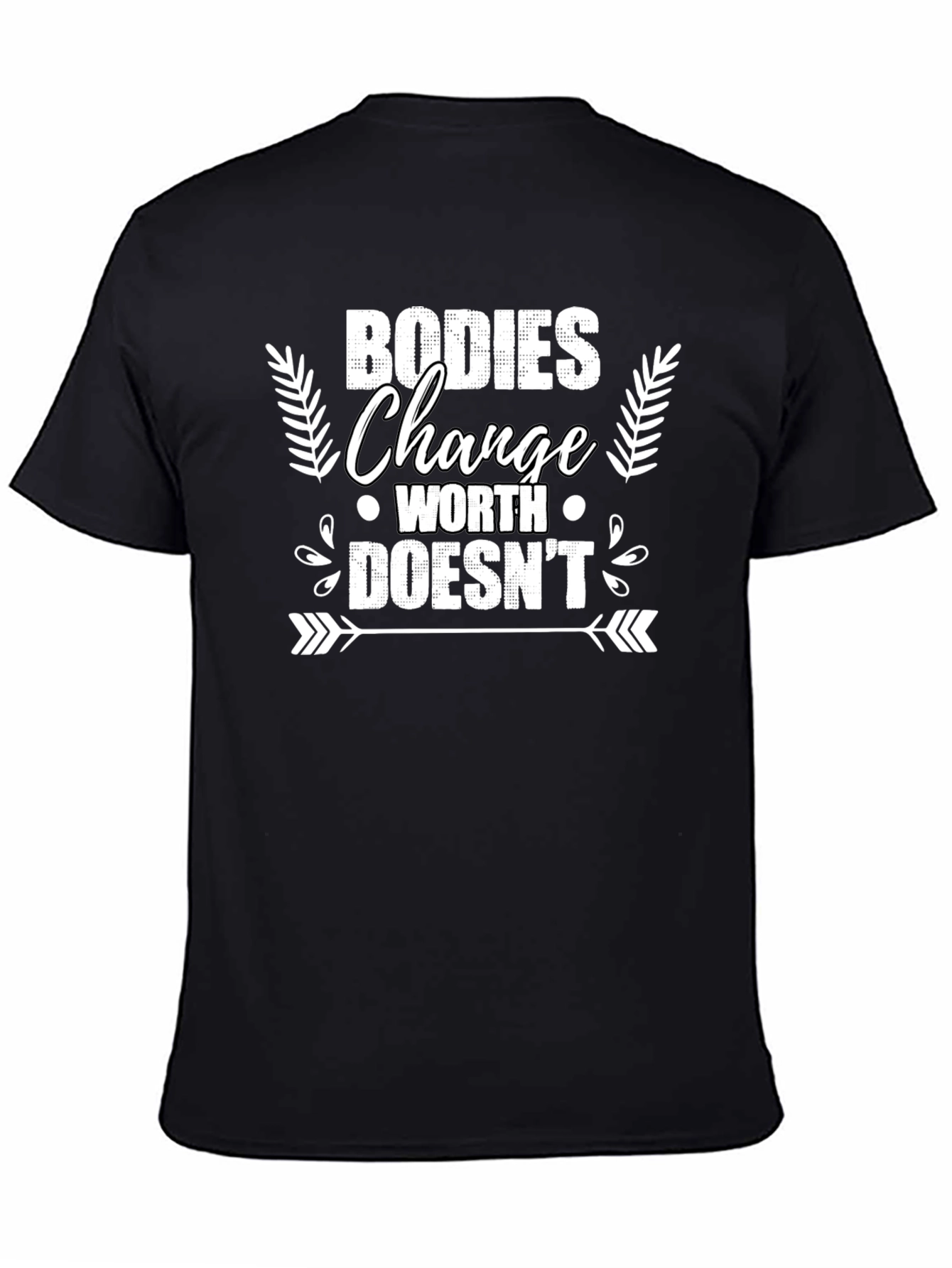 Bodies Change Worth Doesnt T-Shirt