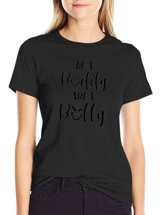 Be a Buddy Not a Belly Graphic Tee
