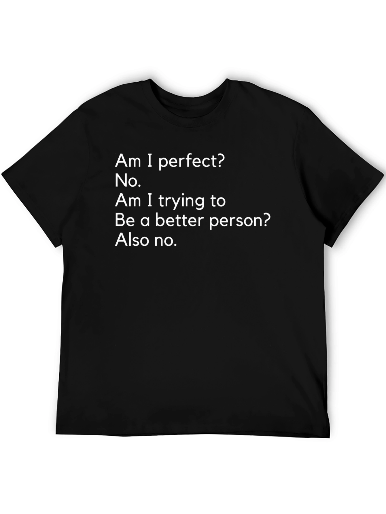 Funny Sarcastic T-Shirt - Am I Perfect? No.
