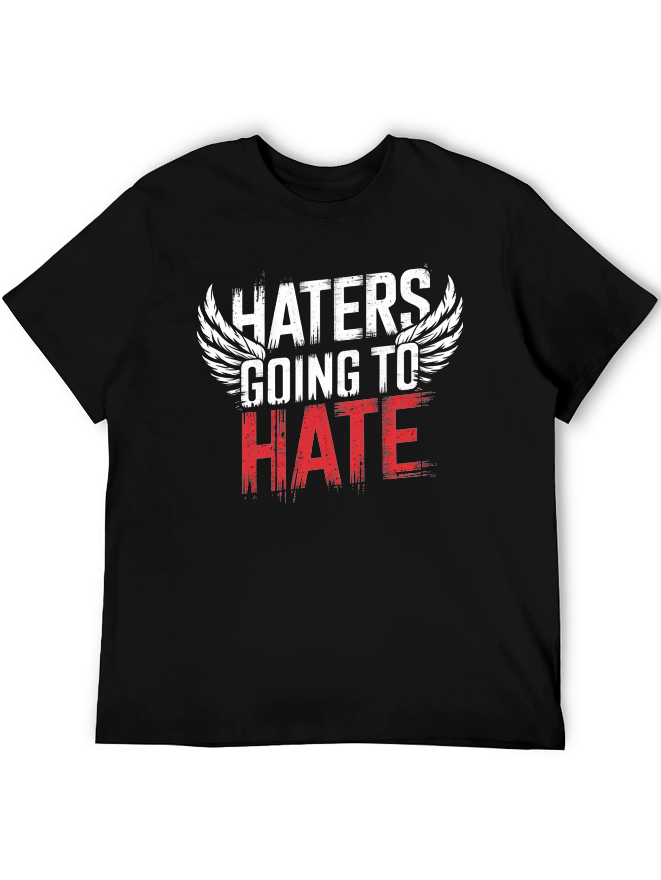 Haters Going to Hate Graphic T-Shirt