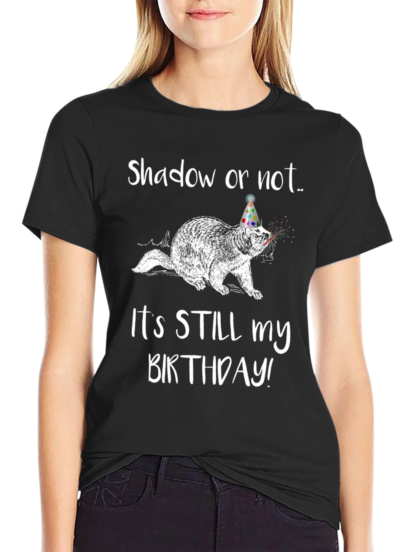 Shadow or Not Its Still My Birthday T-Shirt