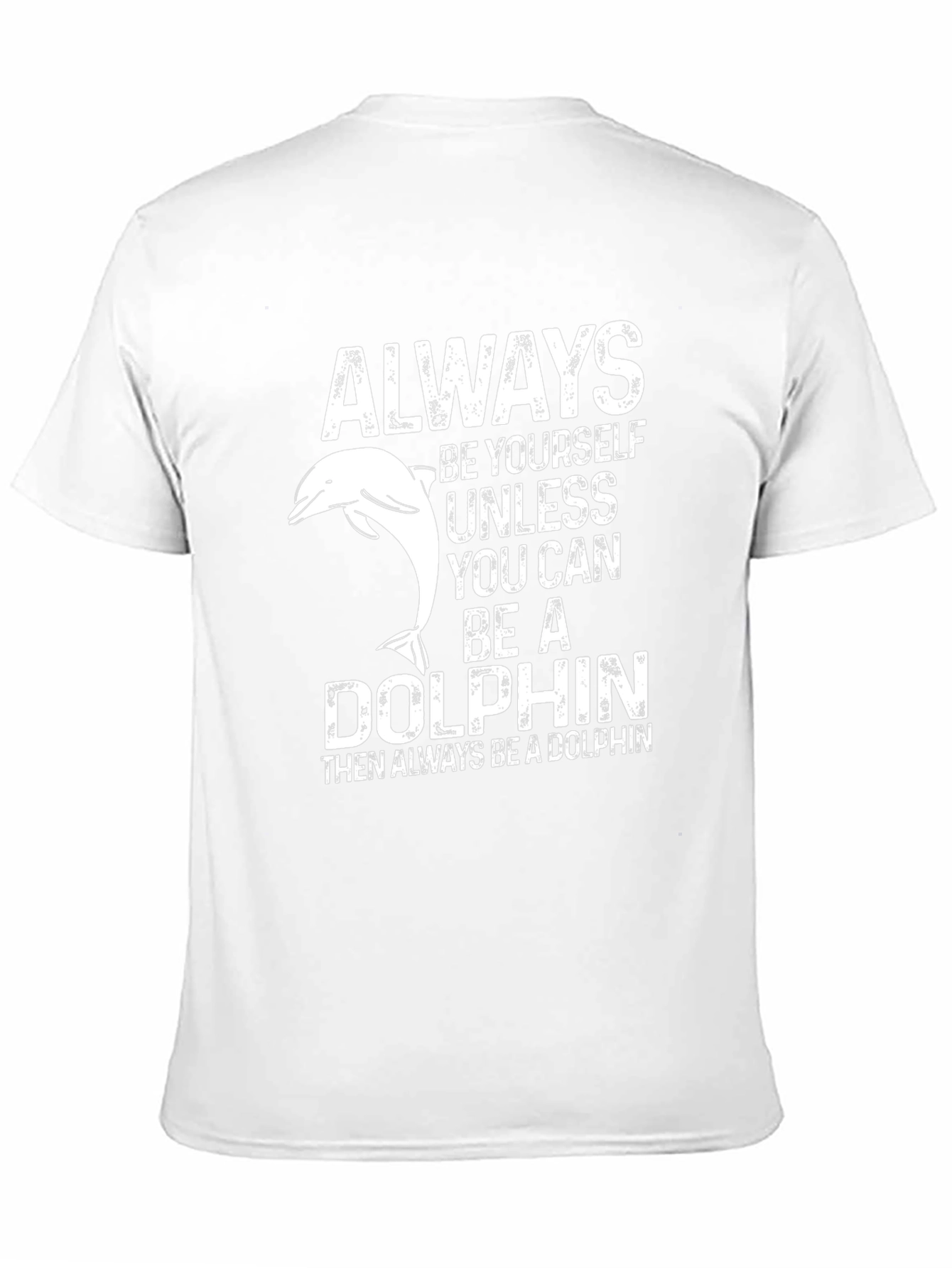 Always Be A Dolphin Graphic T-Shirt