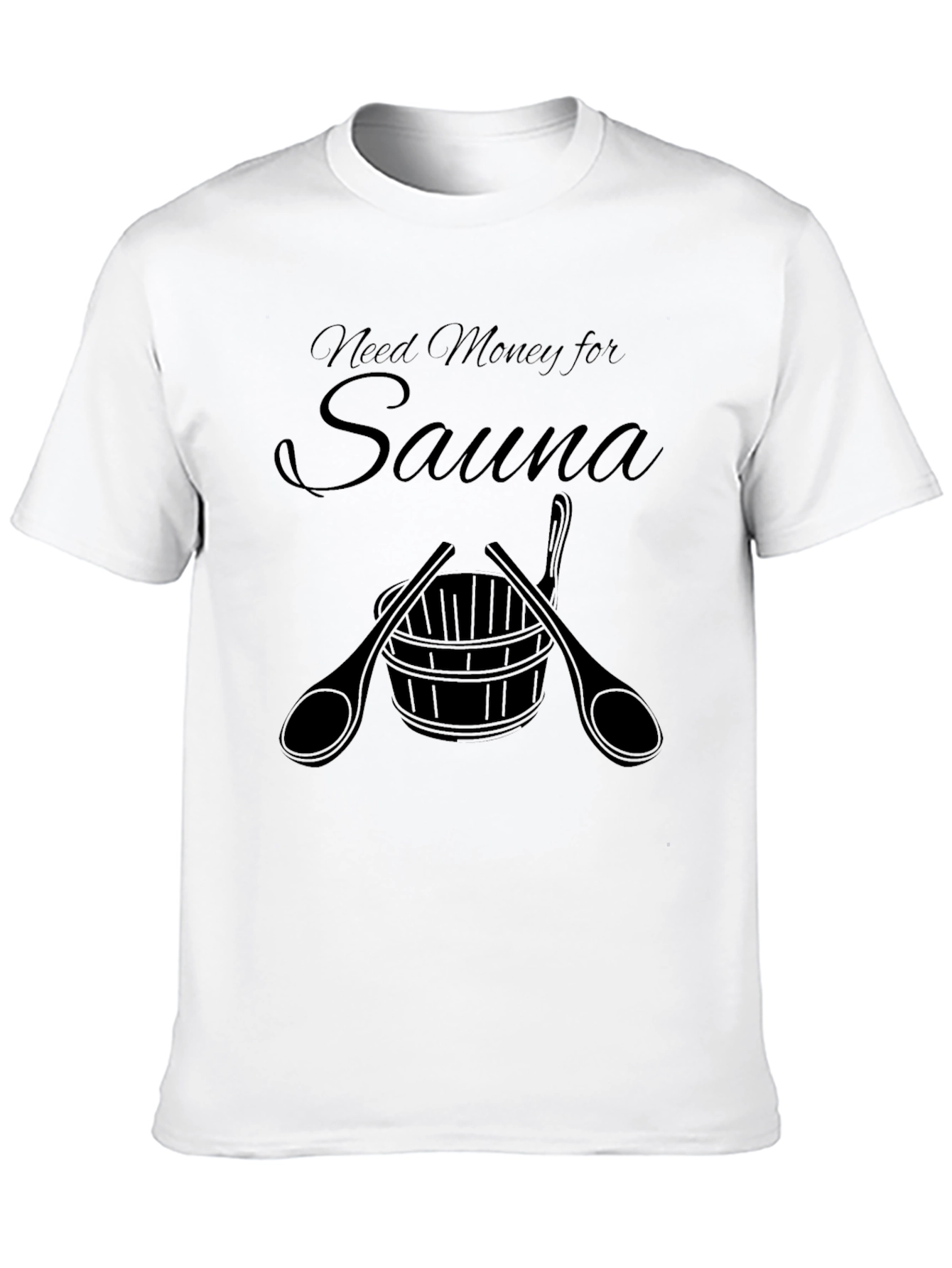 Need Money for Sauna T-Shirt