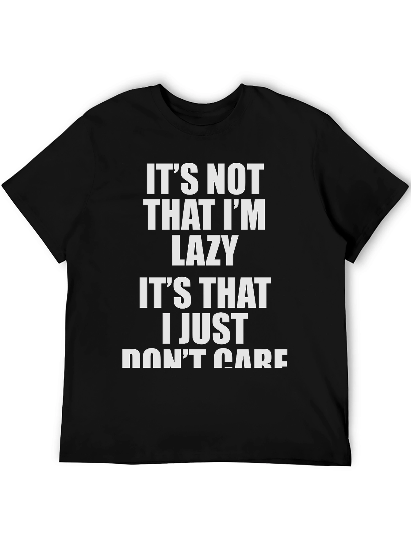 Funny Mens T-Shirt - I Dont Care Slogan Tee