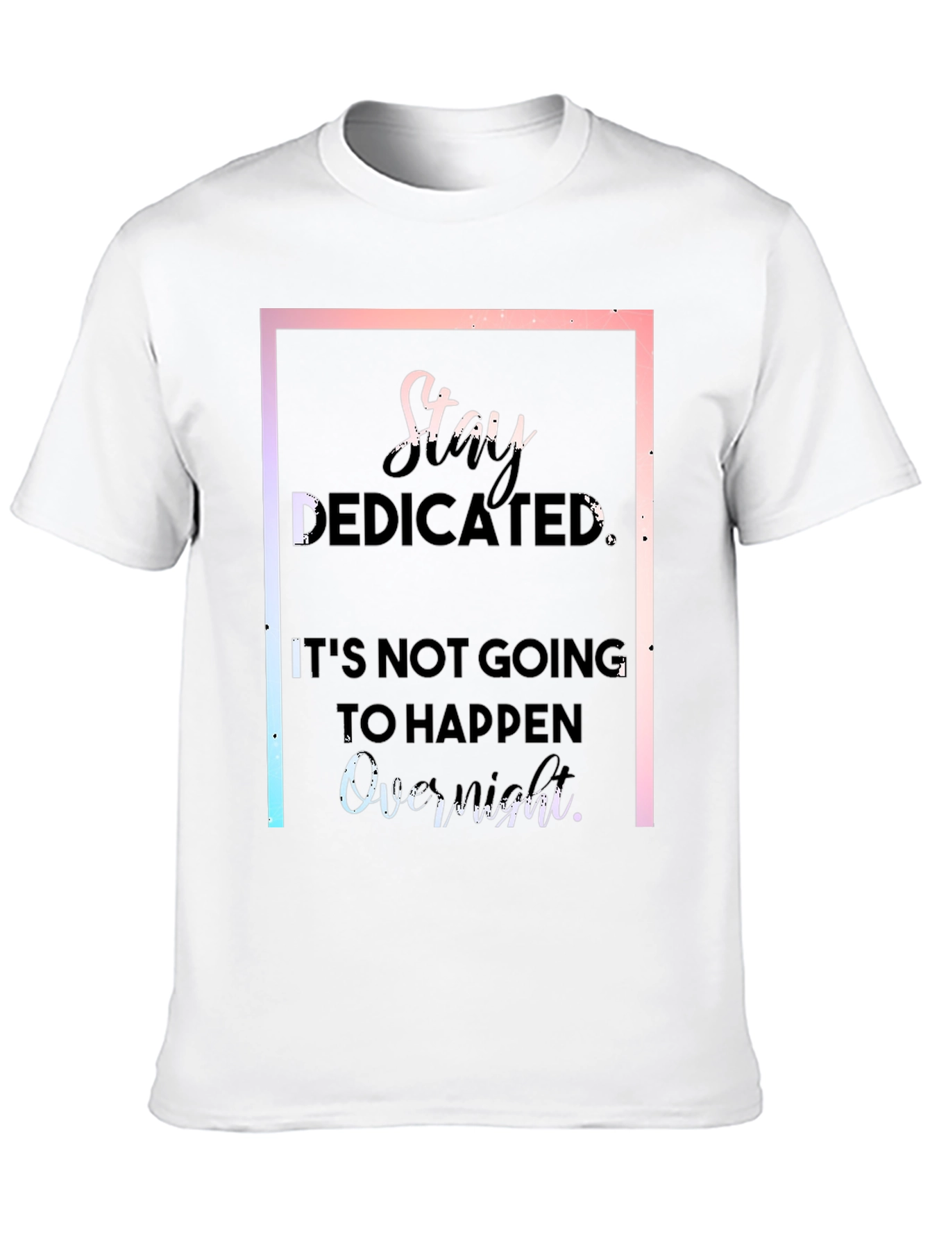 Stay Dedicated Black T-Shirt - Motivational Quote