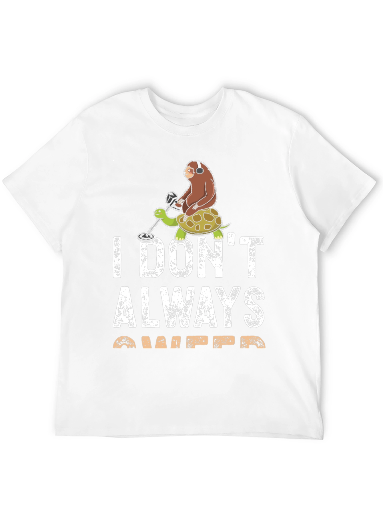 I Dont Always Detect T-Shirt