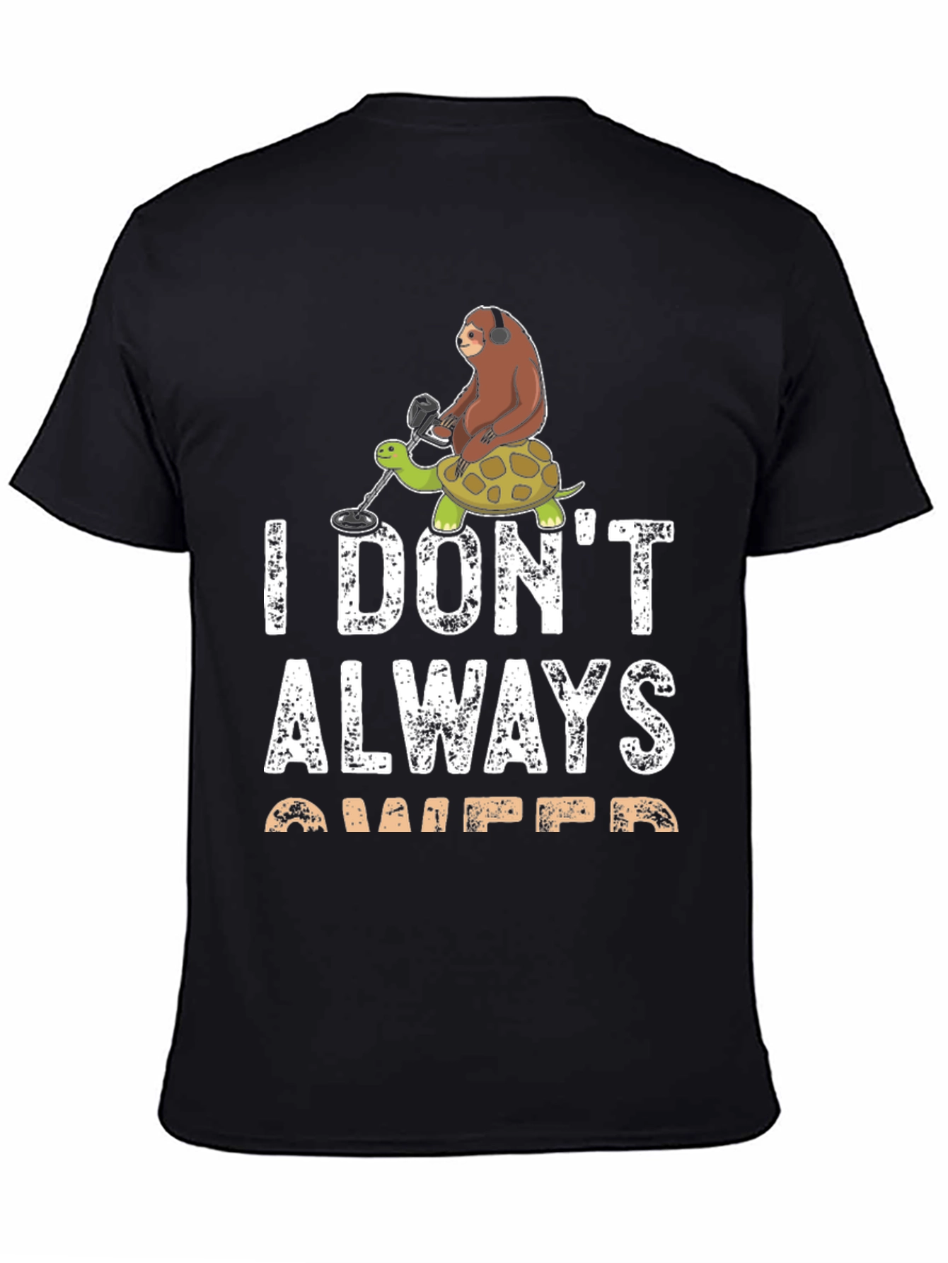 I Dont Always Detect T-Shirt