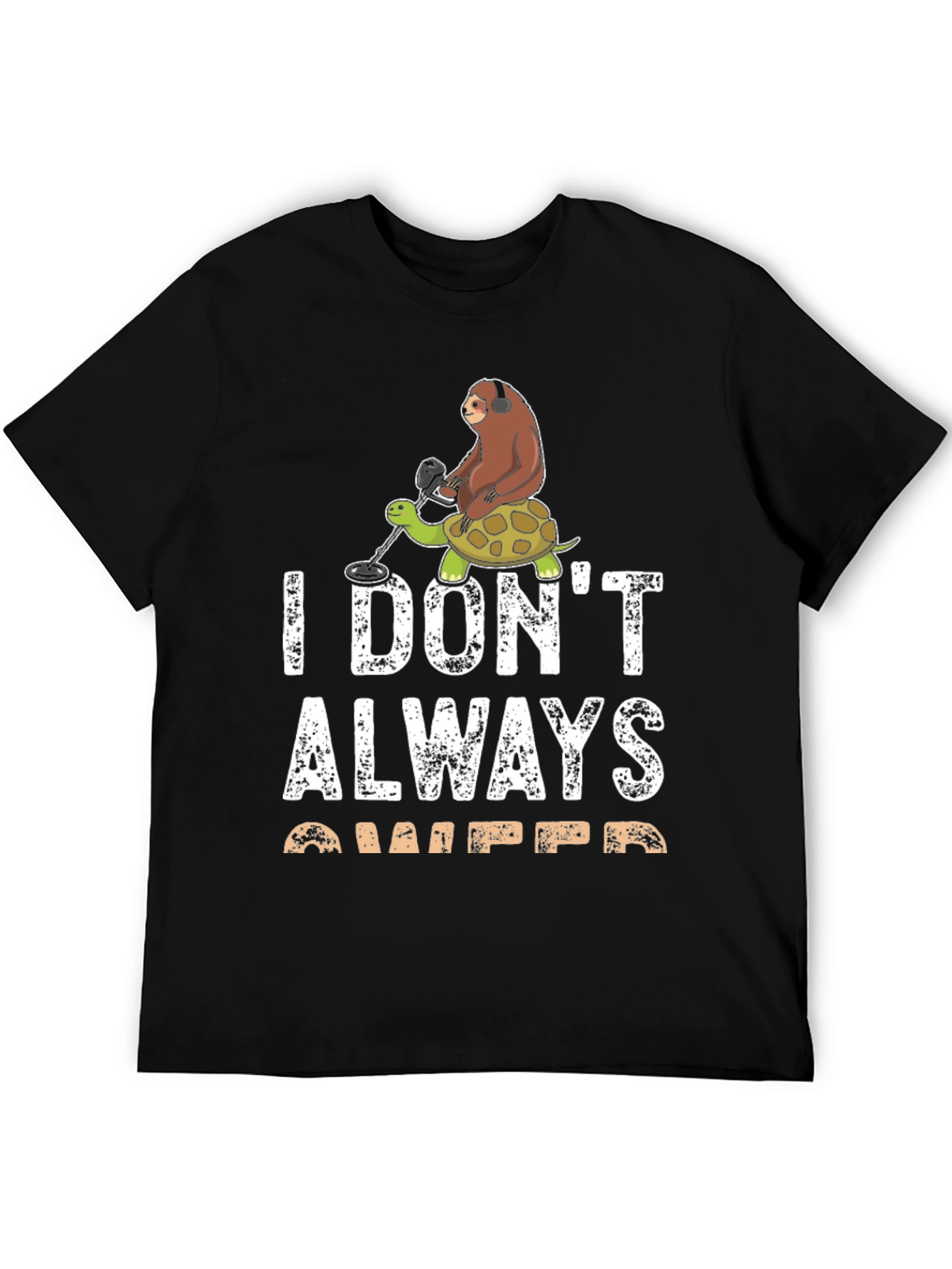 I Dont Always Detect T-Shirt