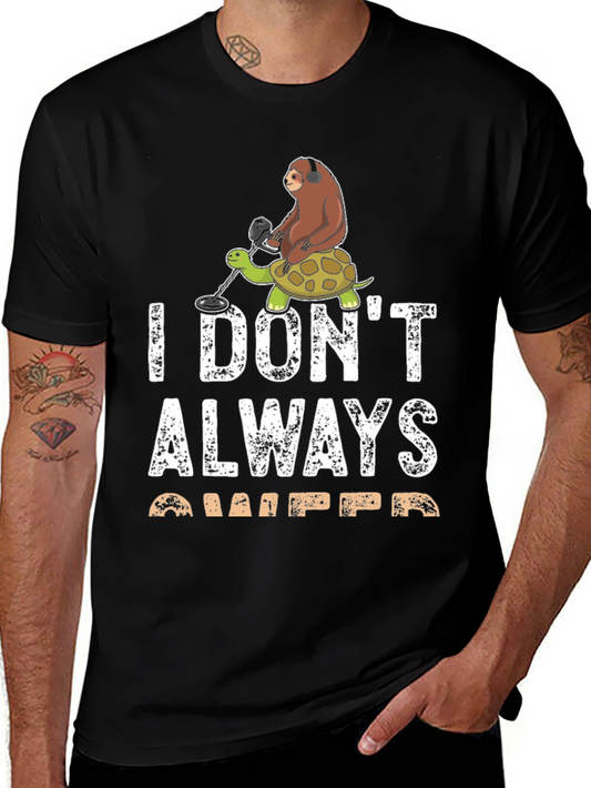 I Dont Always Detect T-Shirt