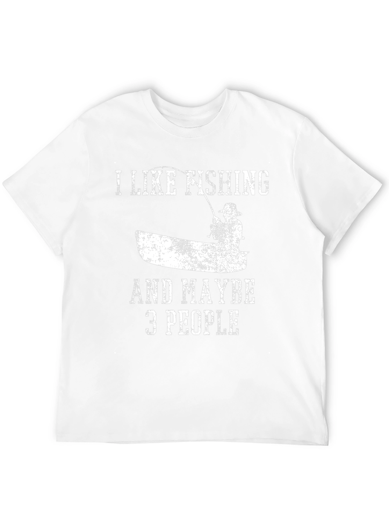 I Like Fishing & Maybe 3 People T-Shirt