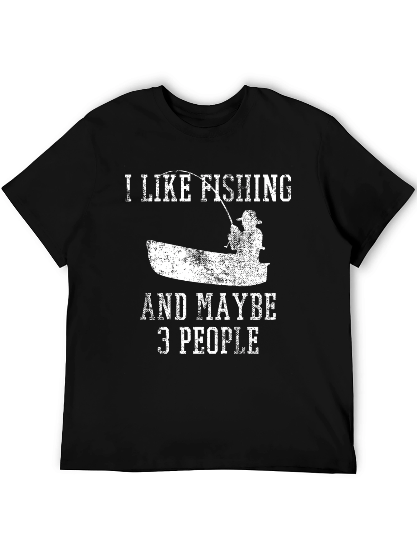 I Like Fishing & Maybe 3 People T-Shirt