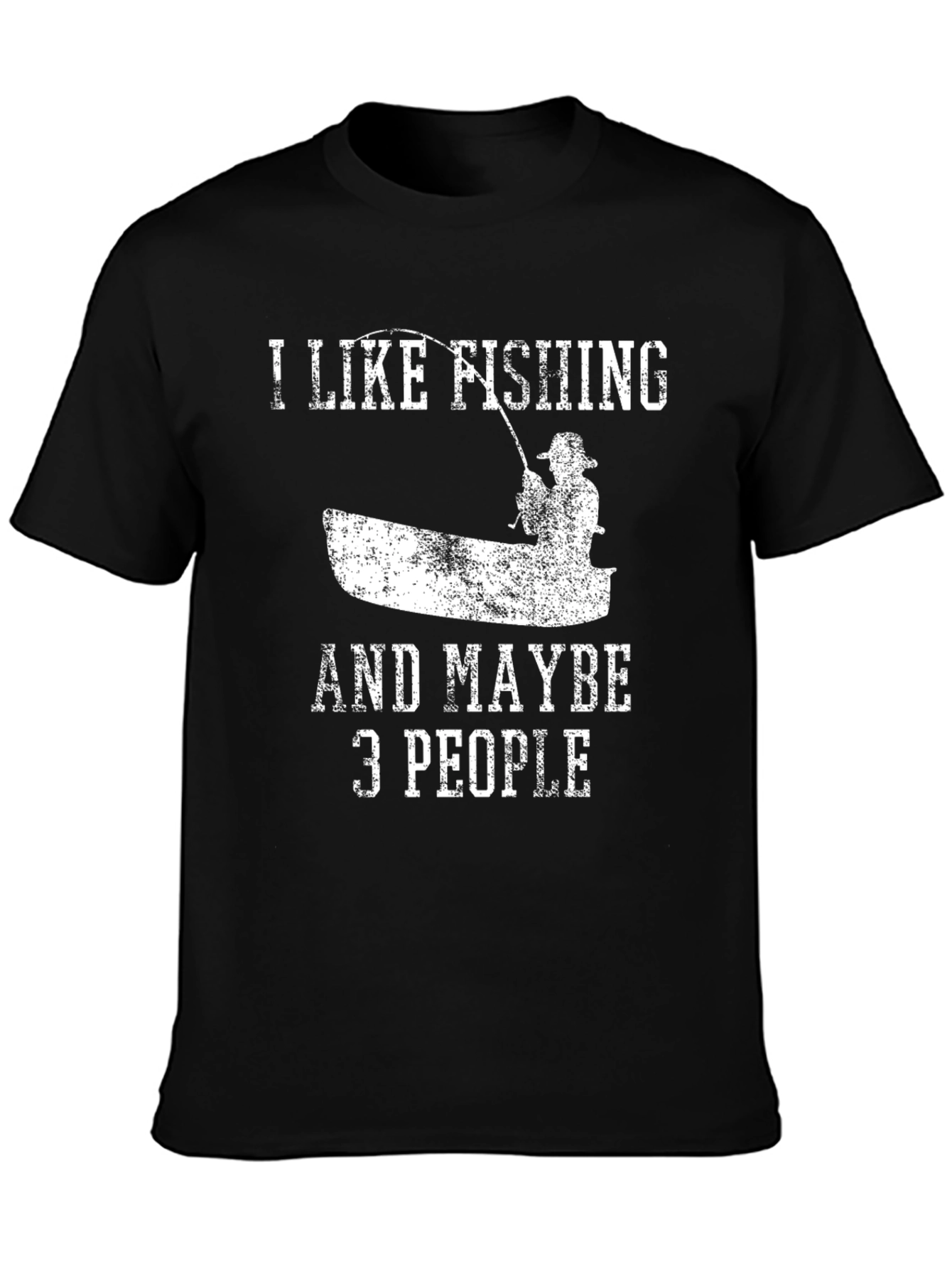 I Like Fishing & Maybe 3 People T-Shirt