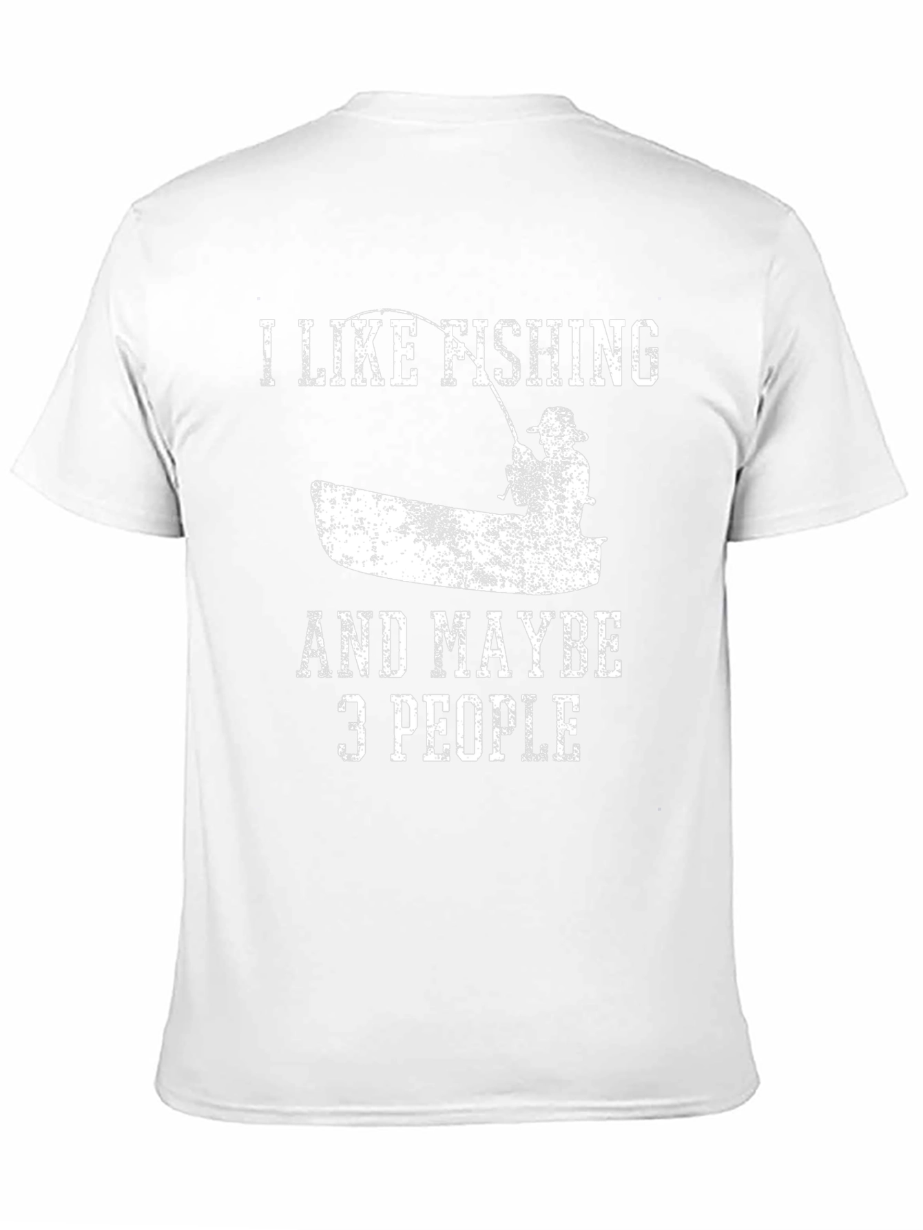 I Like Fishing & Maybe 3 People T-Shirt