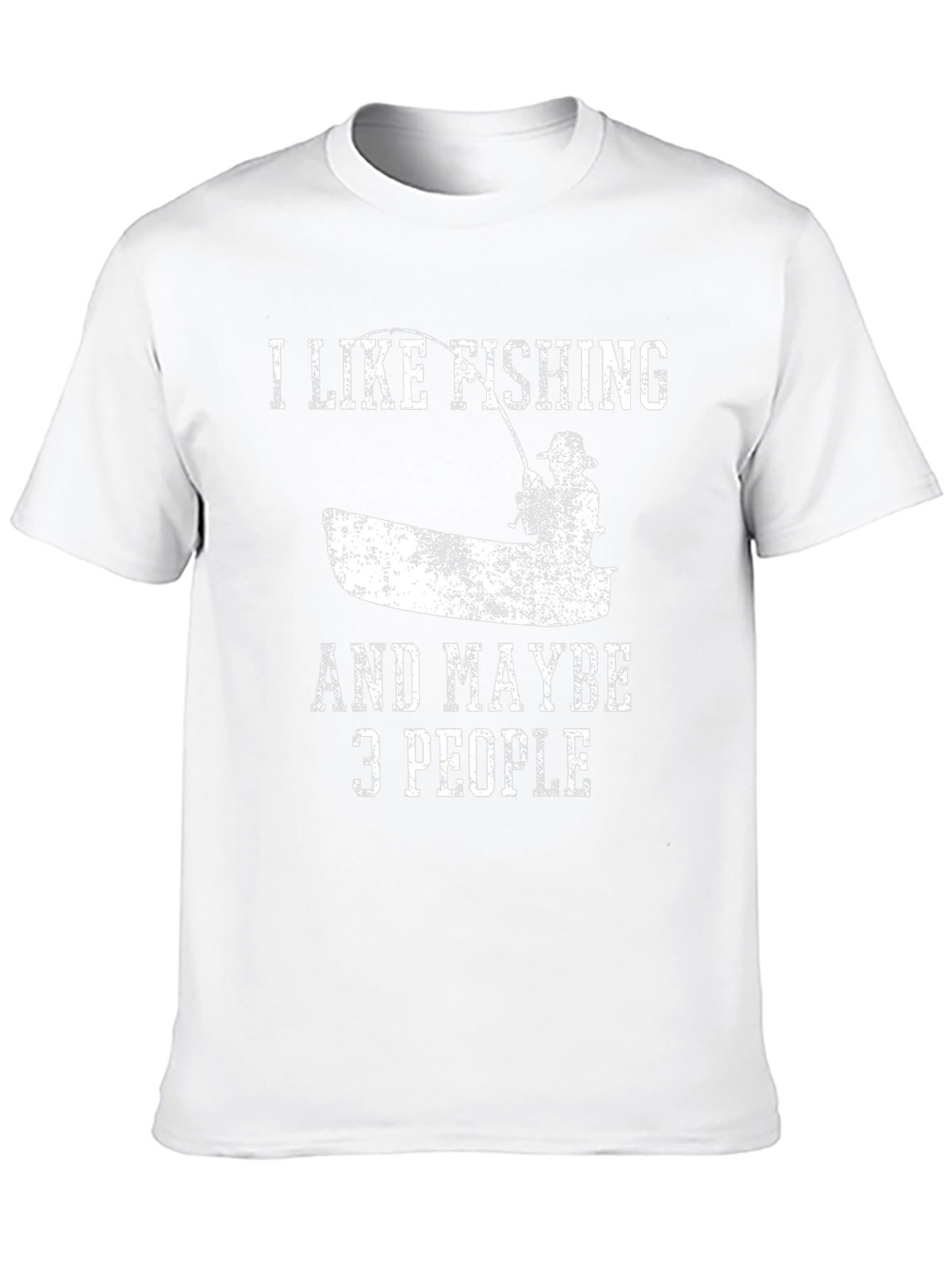 I Like Fishing & Maybe 3 People T-Shirt