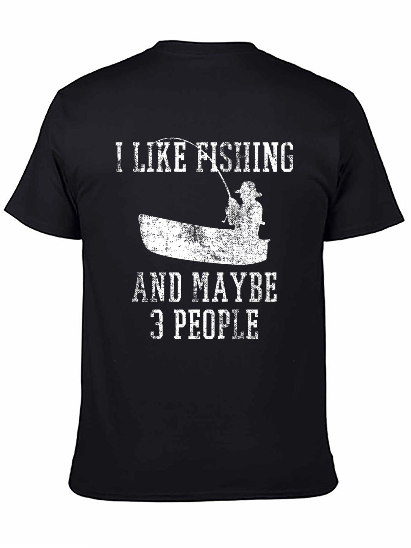 I Like Fishing & Maybe 3 People T-Shirt